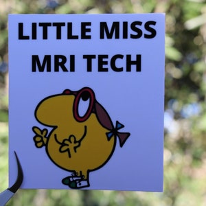 Little Miss MRI Tech Vinyl Sticker, waterproof, MRI gift, MRI humor