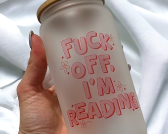 Fuck Off I’m Reading- 16 oz Frosted Libbey Glass