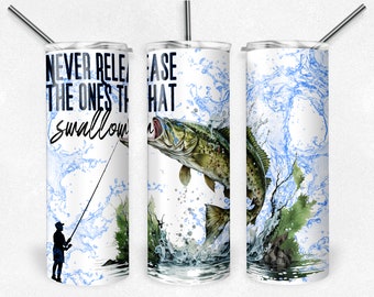 Don't Release the Ones That Swallow- 20z Skinny Tumbler
