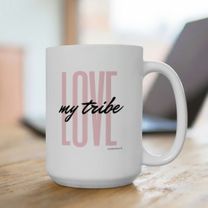 Love My Tribe Ceramic Mug Bride gift, Bridal Shower party favor, BFF Best Friends Birthday Gift, Girlfriend Squad Bachelorette Gifts