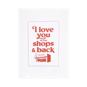 Shops & Back | Tea Towel | I Love You | 100% Cotton | Vintage Australiana | Motivational Slogan | Kitsch