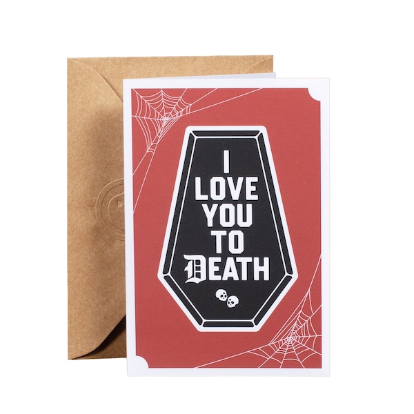 I Love You To Death | Handmade Greeting Card | Bad Romance | Morbid Romantic Gift | Coffin Card | Skull Card