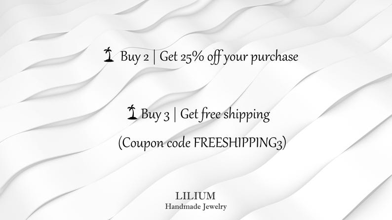 May include: A white background with wavy, layered paper-like textures featuring black text: Buy 2 | Get 25% off your purchase, Buy 3 | Get free shipping (Coupon code FREESHIPPING3), and LILIUM Handmade Jewelry with small palm tree icons.