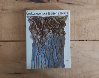 Československá tapiséria 1945 - 1975 Czechoslovakian tapestry weaving book