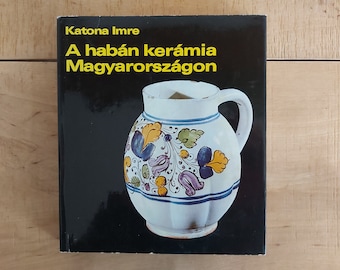 Vintage book on Haban ceramics in Hungary Katona Imre: A habán kerámia Magyarországon