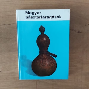 Hungarian shepherd&#39;s peasant folk-artisan woodcarvings book Magyar pásztorfaragások