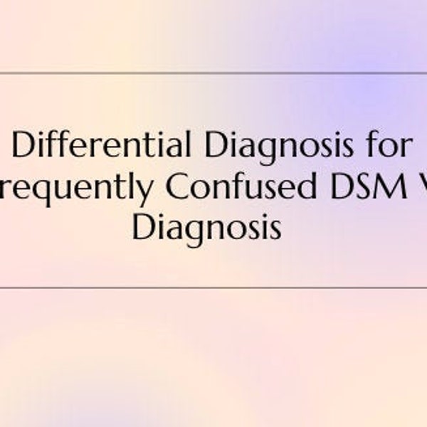 DSM V Commonly Confused Diagnosis for LMSW and LCSW Exam