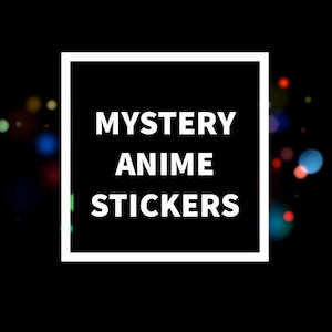 May include: White text on a black background within a white square frame reads "MYSTERY ANIME STICKERS". The background is a blurred image of colorful lights.
