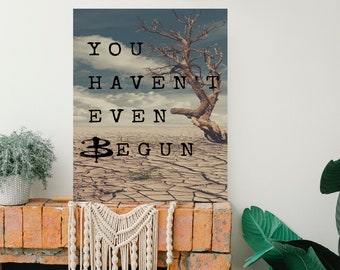 Buffy 8x10 Printed Poster | You Haven't Even Begun | Buffy Quote Print | Buffy Decor Art | Buffy the Vampire Slayer