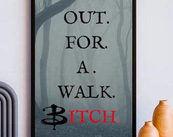 Buffy 8x10 Printed Poster | Buffy Quote Print | Out for a Walk | Buffy the Vampire Slayer