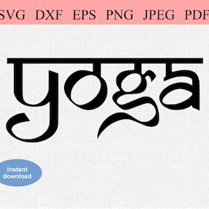 Sanskrit Yoga Sign  / SVG DXF EPS / Yoga written with Sanskrit lettering / Love Yoga / Meditation Spirituality Peace / Hatha Ashtanga Bikram