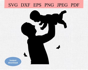 Dad and baby / SVG DXF EPS / Dad Lifting Up His Toddler / Father & Child / Fatherhood / New Baby / Paternal Love / Nursery Butterfly Motif