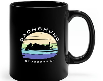 Dachshund Stubborn AF Taza de café / té Taza negra de 11 oz Taza de regalo para amantes de Dachshund
