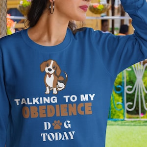 AKC Talking to Obedience Dog Today Hoodie or Sweatshirt | Unique Dog Apparel for Trainers & Dog Lovers | Great Gift for Dog Sport Shirts