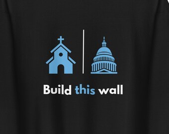 Build THIS Wall Unisex Sweatshirt, Separation of Church of State, Freedom from Religion, Laws Off My Body, Stop Christian Nationalism