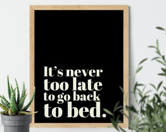 Divertente demotivazionale "Never Too Late for Bed" poster INSTANT DOWNLOAD, Snarky stampabile arte murale, Sarcastic office art, Antisocial decor