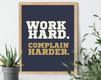Divertente demotivazionale "Work Hard. Complain Harder" poster INSTANT DOWNLOAD, Snarky stampabile arte murale, Ufficio sarcastico, Arredamento antisociale