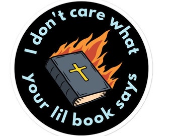 I Don&#39;t Care What Your Little Book Says Kiss Cut Sticker, Pro-choice Laptop Decal, Atheist Sticker,