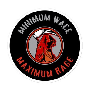 Minimum Wage Maximum Rage Sticker, Anti-Capitalist Laptop Decal, Anti-Poverty, Eat the Rich. Inflation, Stagflation