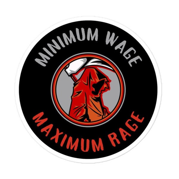 Minimum Wage Maximum Rage Sticker, Anti-Capitalist Laptop Decal, Anti-Poverty, Eat the Rich. Inflation, Stagflation