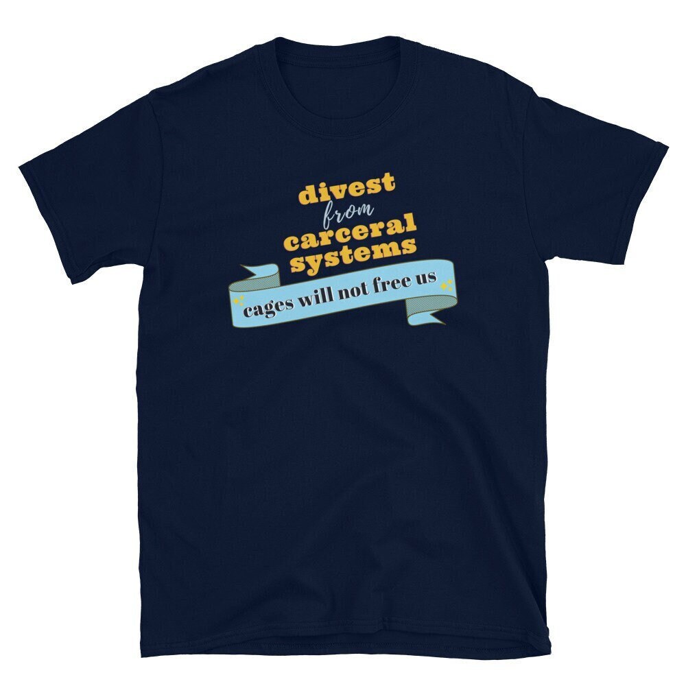 Divest from Carceral Systems Unisex Tshirt, Prison Abolition Tee, Abolish ICE, Abolish Carceral State, Defund Police, Divest/Invest, Resist