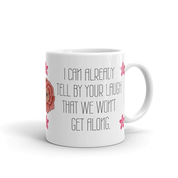 I Can Already Tell By Your Laugh That We Won't Get Along Coffee Mug | Grumpy Anti-Social Mug | Emo Mug | Get Away From Me