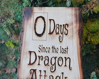 Live Edge Wood Wall Art – Fantasy Tavern Decor – 0 Days Since the Last Dragon Attack Plaque Thick Rustic Wood Sign – Custom art