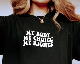 My Body My Choice Comfort Colors T-Shirt: Feminist Rights Tee
