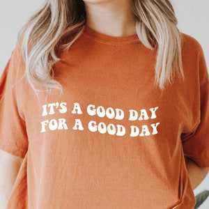 It&#39;s a Good Day to Have a Good Day Crew Neck, Comfort Colors Crewneck, Trendy Graphic Tee, Trendy Sweatshirt, Positive Vibes Shirt