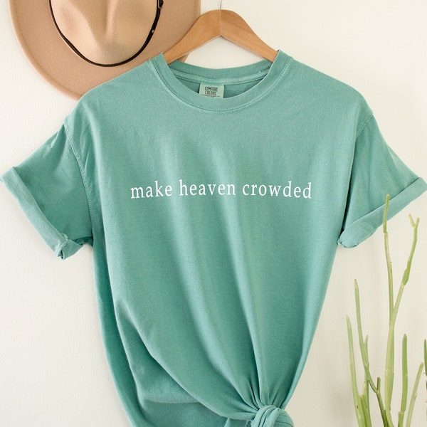 Make Heaven Crowded T-shirt, Christian Apparel, Jesus is King, Faith Clothing, Christian T-Shirt, Christian Gift, Comfort Colors T-shirt