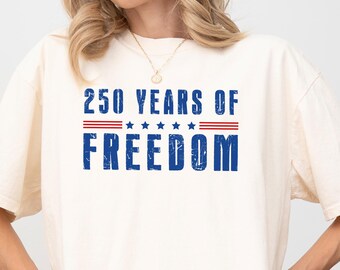 250 Years Of Freedom Comfort Colors Shirt, USA Anniversary Shirt, Freedom Tee, American 250 Merchandise 4th of July T-shirt,Independence Day