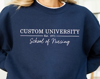 Custom University Sweatshirt and Hoodie, Personalized College Sweater, Custom School Sweatshirt, University Name, Nursing School Sweatshirt