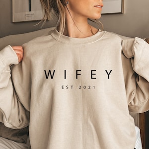 Customized Wifey Est 2021 Sweatshirt and Hoodie, Mrs Sweat, Wifey Sweat, Engagement Gift,Gift for Bride, Fiance, Wedding Gift