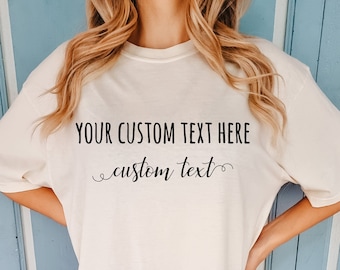 Custom Comfort Colors Shirt, Custom Text T-Shirt,  Personalized Tshirt, Customizable Matching Shirts, Special Gift For Her Him, Party Outfit