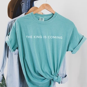 The King Is Coming T-Shirt, Christian Apparel, Jesus is King, Faith Clothing, Christian T-Shirt, Christian Gift, Comfort Colors T-shirt
