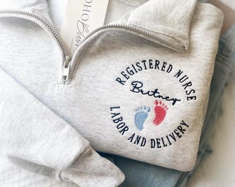 Personalized Labor and Delivery Nurse Quarter Zip Sweatshirt | Embroidered L and D Nurse Gift with Name & Credentials | Nurse Week Gift