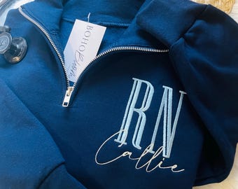 Personalized Embroidered Quarter Zip Sweatshirt: Nurse Gift, RN Apparel