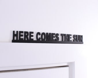 HERE COMES THE Sun - acrylic wall,door topper, shelf sign, the Beatles