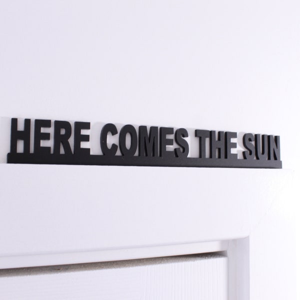 HERE COMES THE Sun - acrylic wall,door topper, shelf sign, the Beatles