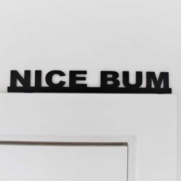 NICE BUM Interior Sign, For Use on Wall Or Door