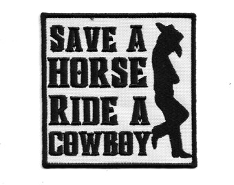 Save a Horse Patch Ride a Cowboy Embroidery Badge,  Iron On