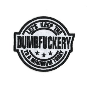 Let's Keep The Dumbfuckery to a minimum today - Funny gift for mom - Patch Badge Embroidery - Iron On