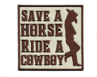 Save a Horse Patch Ride a Cowboy Embroidery Badge,  Iron On