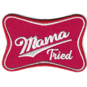 Mama Tried beer Patch Miller Embroidery ,  Iron On