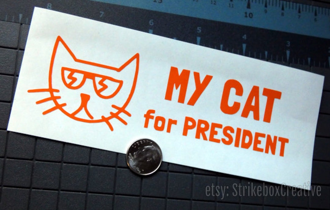 MY CAT for President Premium Vinyl Decal for Windows RV Etsy