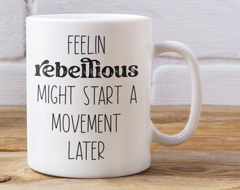 Rebel Coffee Mug, Funny Activist Gift, Political Gift, Liberal Mug, Personalised Gift, Badass Feminist Mug, Empowerment, Social Justice