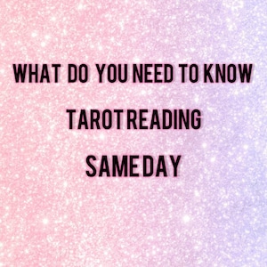 What Do You Need To Know- Guidance Messages - Same Day Tarot Reading