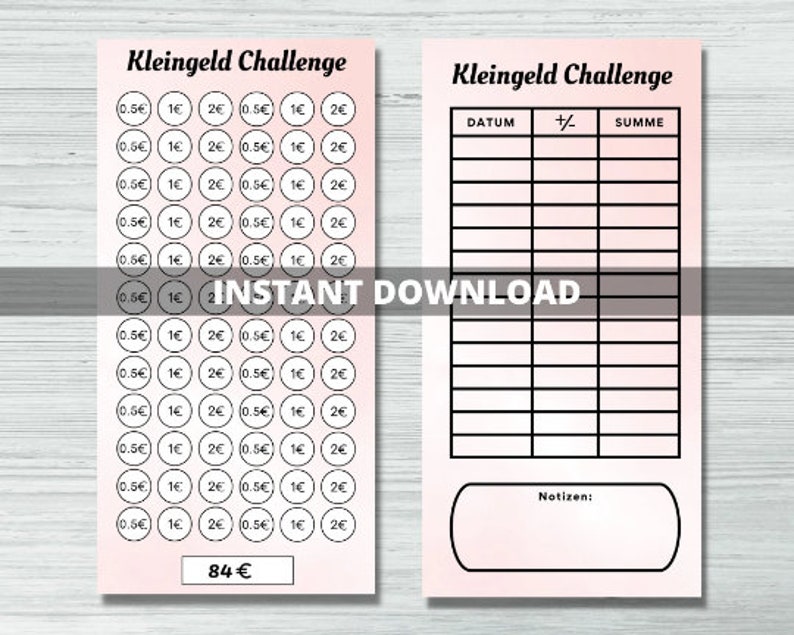 May include: A printable sheet with a pink and white gradient background. The left side of the sheet has a grid of circles with different denominations of coins: 0.50 euro, 1 euro, and 2 euro. The right side of the sheet has a table with columns for date, plus or minus, and sum. The text "Kleingeld Challenge" appears at the top of both sides of the sheet. The text "84 &euro;" appears at the bottom of the left side of the sheet.