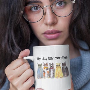 Cute cat mug,  Itty Bitty Kitty Committee, Cat Coffee Cup, 11 and 15 oz, purrfect for cat lovers, Cat moms gift, Cat dads gift, Ceramic mug