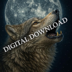 May include: A digital download image of a wolf howling at the moon. The wolf has brown and gray fur, with a detailed texture. The moon is large and bright, with a textured surface. The image has the text "DIGITAL DOWNLOAD" across it.